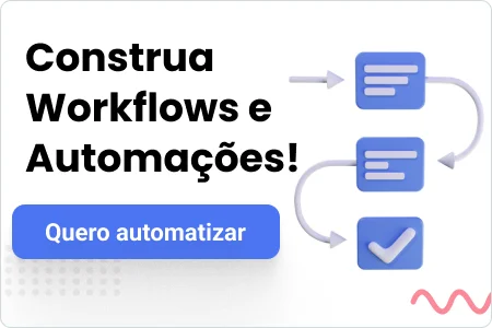 Construa workflows e automações!